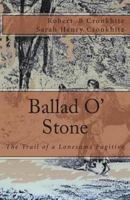 Ballad O' Stone: The Trail of a Lonesome Fugitive 1501019430 Book Cover