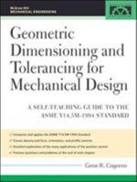 Geometric Dimensioning and Tolerancing for Mechanical Design (McGraw-Hill Mechanical Engineering) 0071460705 Book Cover