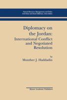 Diplomacy on the Jordan: International Conflict and Negotiated Resolution 0792375270 Book Cover
