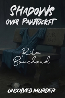 The Unsolved Murder of Rita Bouchard: Shadows Over Pawtucket A True Crime Investigation into Rhode Island’s Most Baffling Cold Case B0F9WDFWSV Book Cover