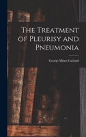 The Treatment of Pleurisy and Pneumonia 1017643784 Book Cover