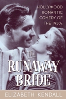 The Runaway Bride: Hollywood Romantic Comedy of the 1930s 0394511875 Book Cover