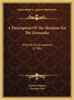 A Description Of The Machine For The Fireworks: With All Its Ornaments 1104591995 Book Cover