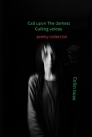 Call upon the darkest culling voices: Poetry collection B0BYRQWLNF Book Cover