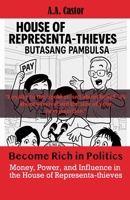 Become Rich in Politics: Money, Power, and Influence in the House of Representa-thieves B0F46NPSNP Book Cover