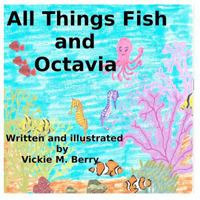 All Things Fish and Octavia 1479373486 Book Cover