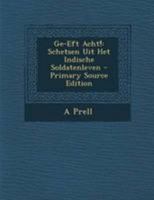 Ge-Eft Acht!: Schetsen Uit Het Indische Soldatenleven 1147288208 Book Cover