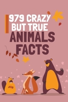 979 Crazy But True Animals Facts B09Y234FR4 Book Cover