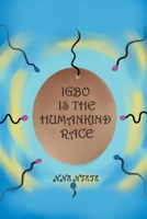 IGBO Is the Humankind Race 1645157806 Book Cover