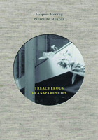 Treacherous Transparencies: Thoughts and Observations Triggered by a Visit to Farnsworth House 1945150114 Book Cover