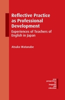 Reflective Practice as Professional Development: Experiences of Teachers of English in Japan (New Perspectives on Language and Education, 52) 1783096977 Book Cover