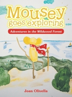 Mousey goes exploring: Adventures in the Wildwood Forest 1665768932 Book Cover