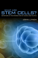 What Are Stem Cells?: Definitions at the Intersection of Science and Politics 0817317481 Book Cover