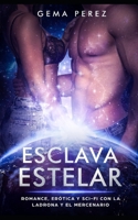 Esclava Estelar: Romance, Erótica y Sci-Fi con la Ladrona y el Mercenario B0B9QS4K49 Book Cover