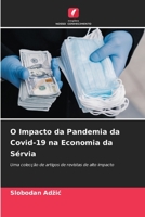O Impacto da Pandemia da Covid-19 na Economia da Sérvia: Uma colecção de artigos de revistas de alto impacto 6205908441 Book Cover