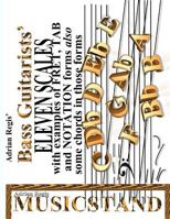 Bass Guitarists' Eleven Scales in fret, tab and notation forms also some chords in those formats 1481071076 Book Cover