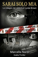 Sarai Solo Mia: Le indagini del detective Lynda Brown B08SG4W8F5 Book Cover