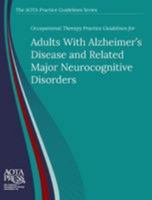 Occupational Therapy Practice Guidelines for Adults with Alzheimer's Disease and Related Major Neurocognitive Disorders (The AOTA Practice Guidelines Series) 1569004021 Book Cover