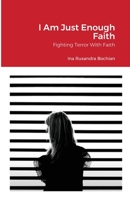 I Am Just Enough Faith: Fighting Terror With Faith B0992NJ98T Book Cover