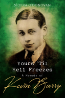 Yours 'til Hell Freezes: A Memoir of Kevin Barry 1782189262 Book Cover