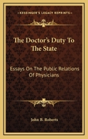 Doctor's Duty to the State: Essays On the Public Relations of Physicians 0548287236 Book Cover