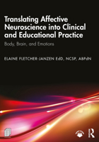 Translating Affective Neuroscience into Clinical and Educational Practice: Body, Brain, and Emotions 1041250134 Book Cover