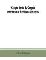Compte rendu du Congrès international d'essais de semences. Discussions at the International Seed Testing Conference. Verhandlungen der ... A/In Copenhague (Danemark), 6.- 10. VI. 1921 9353863082 Book Cover