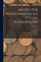 Archiv F�r Sozialwissenschaft Und Sozialpolitik; Volume 21 1017639515 Book Cover