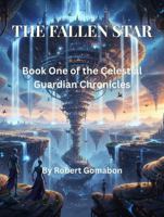 THE FALLEN STAR: Book One of the Celestial Guardian Chronicles B0G64PMY72 Book Cover
