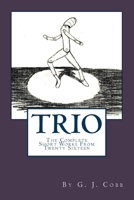 Trio: The Complete Short Works from Twenty Sixteen 1539178617 Book Cover