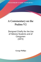 A Commentary On The Psalms V2: Designed Chiefly For The Use Of Hebrew Students And Of Clergymen 1436721792 Book Cover