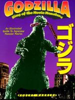 Godzilla - King of the Movie Monsters: An Illustrated Guide to Japanese Monster Movies 1888214015 Book Cover