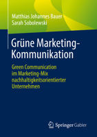 Grüne Marketing-Kommunikation: Green Communication im Marketing-Mix nachhaltigkeitsorientierter Unternehmen 365837859X Book Cover