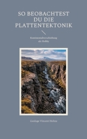 So beobachtest Du die Plattentektonik: Kontinentalverschiebung als Hobby (German Edition) 3695742348 Book Cover