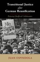 Transitional Justice After German Reunification: Exposing Unofficial Collaborators 1107083125 Book Cover