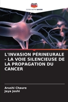 L'Invasion Périneurale - La Voie Silencieuse de la Propagation Du Cancer (French Edition) 6209408095 Book Cover