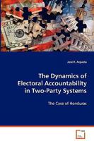 The Dynamics of Electoral Accountability in Two-PartySystems: The Case of Honduras 3639065190 Book Cover