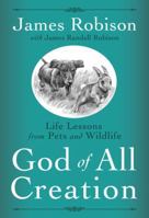 God of All Creation: Life Lessons from Pets and Wildlife 1400074592 Book Cover