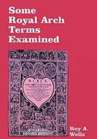 Some Royal Arch Terms Examined 0853183031 Book Cover