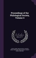 Proceedings of the Philological Society, Volume 4 1358704724 Book Cover