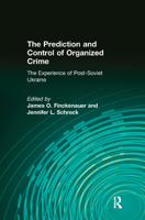 The Prediction and Control of Organized Crime: The Experience of Post-Soviet Ukraine 113853773X Book Cover