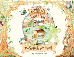 The Adventures of Bumble Pea and Koala Pear: The Search For Syrup 0578595613 Book Cover