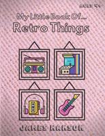 My Little Book Of Retro Things: Tracing and Coloring Book For All Ages 1099469848 Book Cover