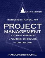 Instructor's Manual for Project Management: a Systems Approach to Planning, Scheduling, and Controlling, 8th Edition 0471450545 Book Cover