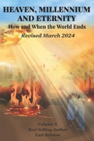 HEAVEN, MILLENNIUM, AND ETERNITY How and When the World Ends (End of World Series) B08GBHDTNV Book Cover