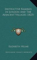Instructive Rambles In London And The Adjacent Villages 1120300630 Book Cover
