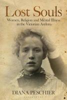 Lost Souls: Women, Religion and Mental Illness in the Victorian Asylum (International Library of Historical Studies) 1788318072 Book Cover