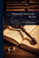 Primary Spelling-Book 1023689723 Book Cover