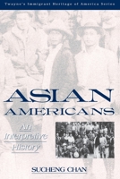 Asian Americans: An Interpretive History (Twayne's Immigrant Heritage of America Series)