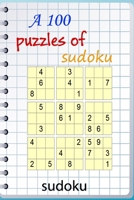 A 100 puzzles of sudoku: A huge supply of classic Sudoku Puzzles B08BWHQ8FP Book Cover